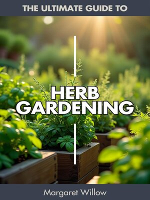 cover image of Herb Gardening--The Ultimate Guide
